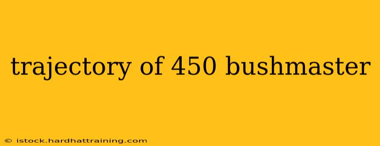 trajectory of 450 bushmaster