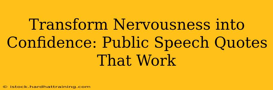 Transform Nervousness into Confidence: Public Speech Quotes That Work
