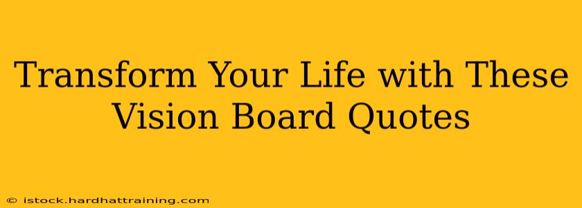 Transform Your Life with These Vision Board Quotes