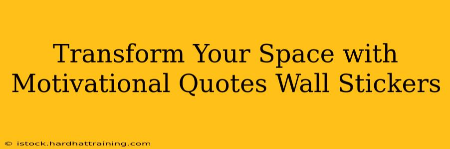 Transform Your Space with Motivational Quotes Wall Stickers