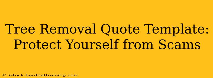 Tree Removal Quote Template: Protect Yourself from Scams