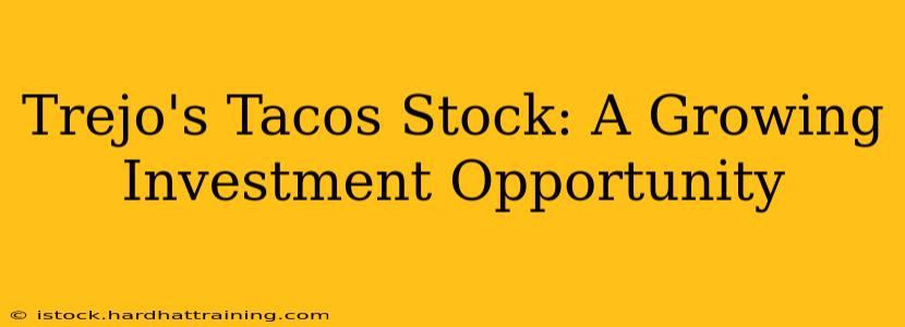 Trejo's Tacos Stock: A Growing Investment Opportunity