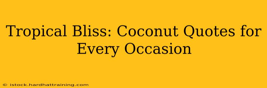 Tropical Bliss: Coconut Quotes for Every Occasion