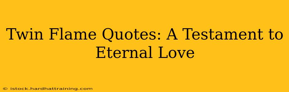 Twin Flame Quotes: A Testament to Eternal Love