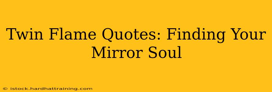 Twin Flame Quotes: Finding Your Mirror Soul