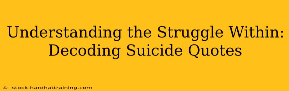 Understanding the Struggle Within: Decoding Suicide Quotes