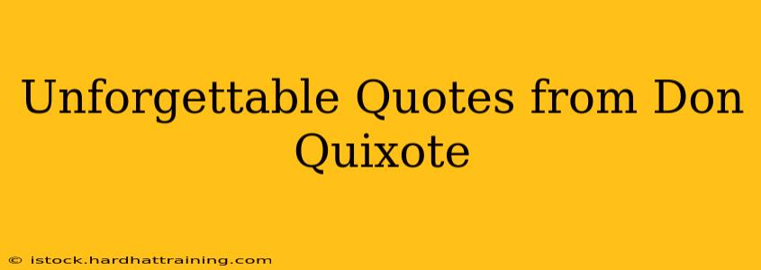Unforgettable Quotes from Don Quixote