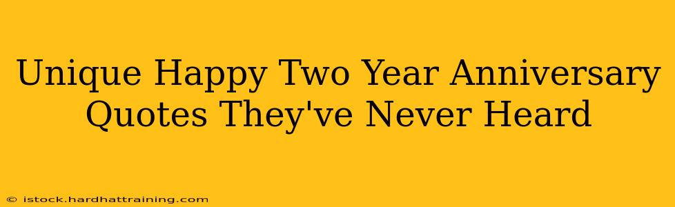 Unique Happy Two Year Anniversary Quotes They've Never Heard