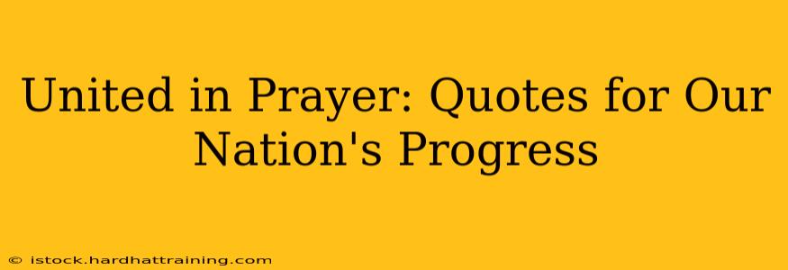 United in Prayer: Quotes for Our Nation's Progress