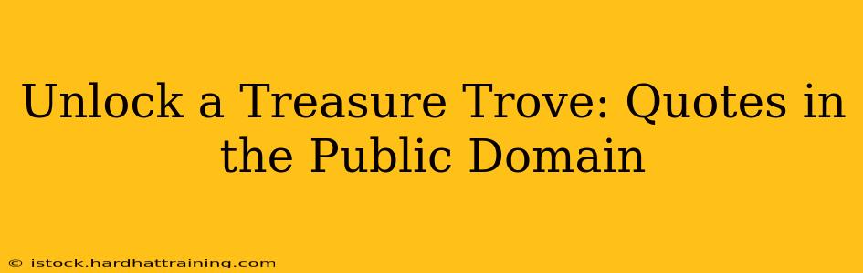 Unlock a Treasure Trove: Quotes in the Public Domain