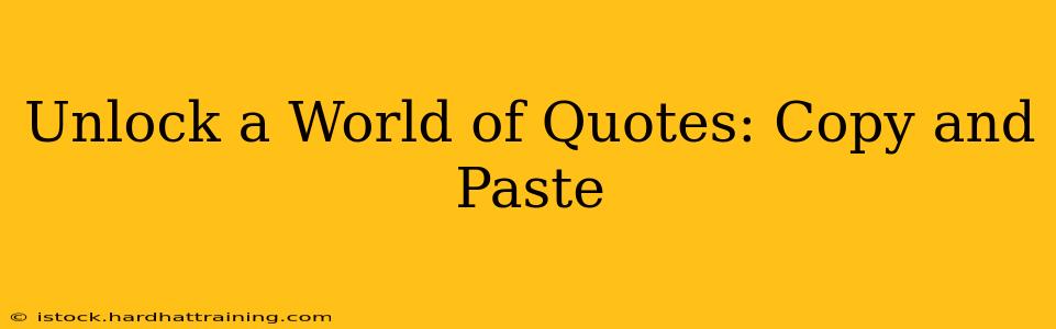 Unlock a World of Quotes: Copy and Paste
