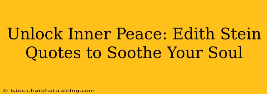 Unlock Inner Peace: Edith Stein Quotes to Soothe Your Soul