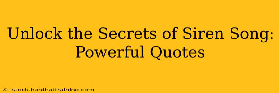 Unlock the Secrets of Siren Song: Powerful Quotes