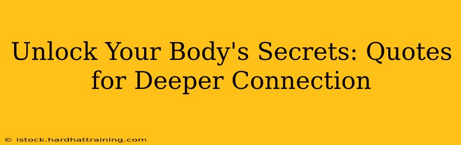 Unlock Your Body's Secrets: Quotes for Deeper Connection