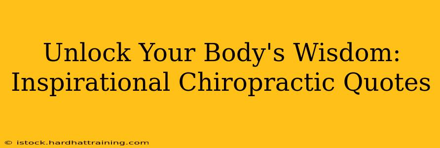 Unlock Your Body's Wisdom: Inspirational Chiropractic Quotes