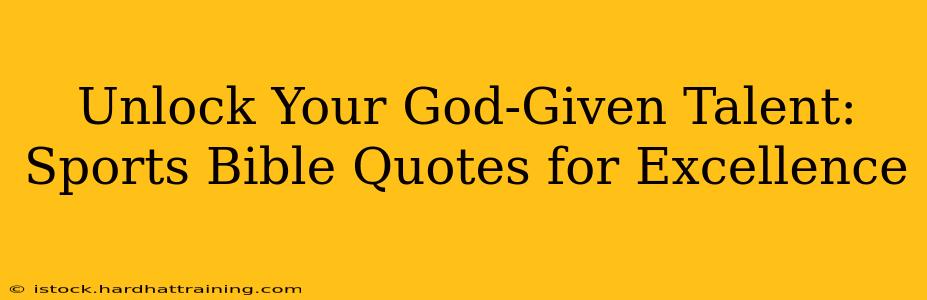 Unlock Your God-Given Talent: Sports Bible Quotes for Excellence