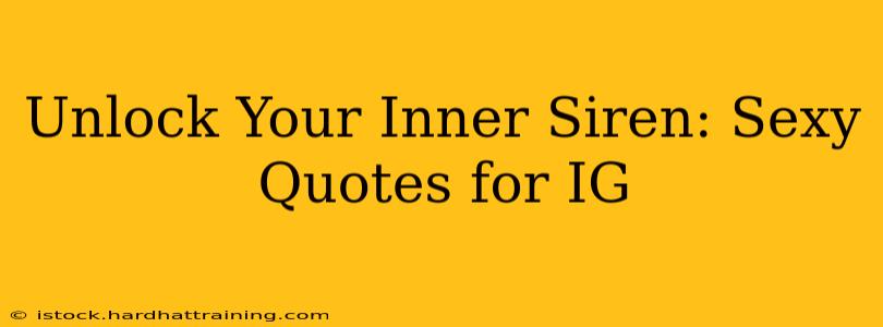Unlock Your Inner Siren: Sexy Quotes for IG