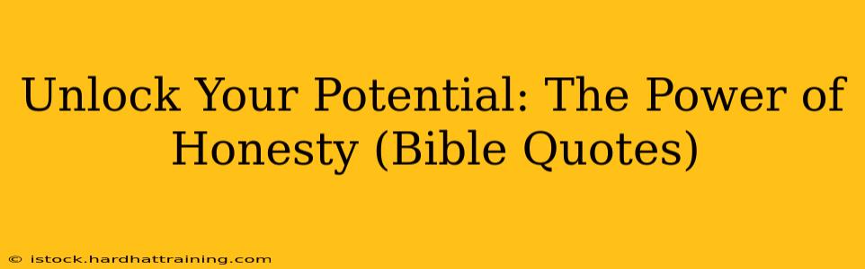Unlock Your Potential: The Power of Honesty (Bible Quotes)