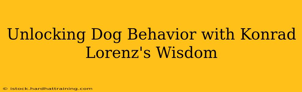 Unlocking Dog Behavior with Konrad Lorenz's Wisdom