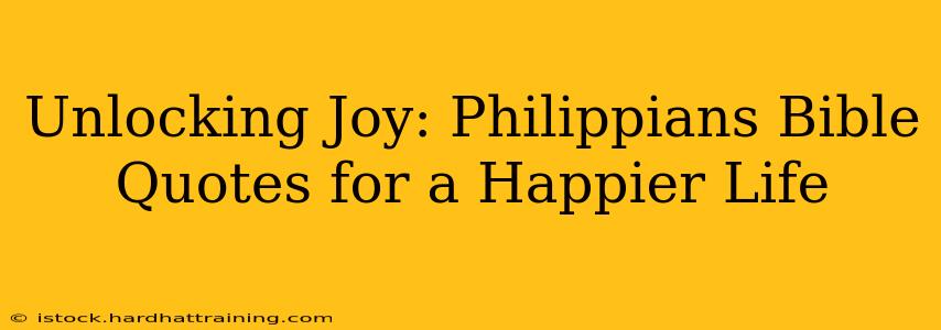 Unlocking Joy: Philippians Bible Quotes for a Happier Life