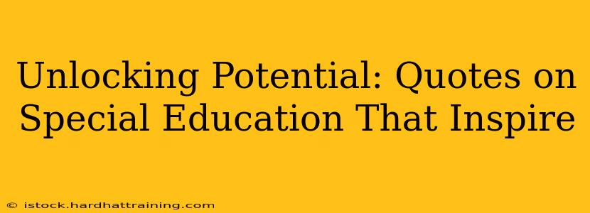Unlocking Potential: Quotes on Special Education That Inspire