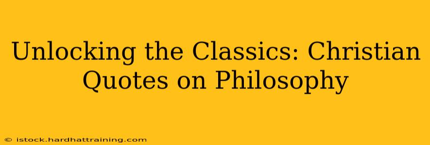 Unlocking the Classics: Christian Quotes on Philosophy