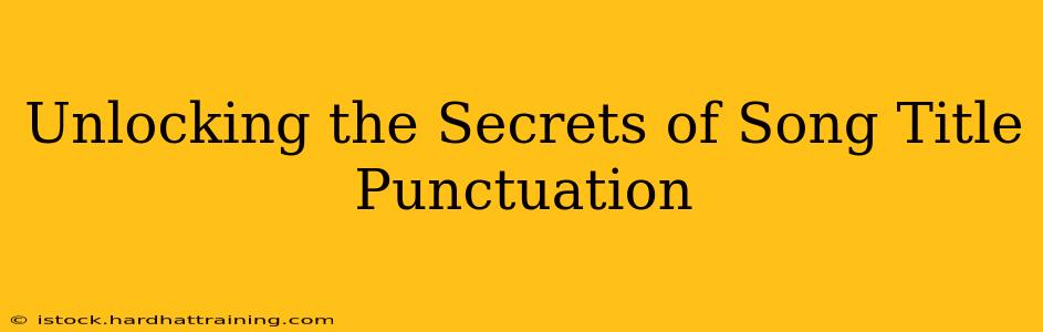 Unlocking the Secrets of Song Title Punctuation