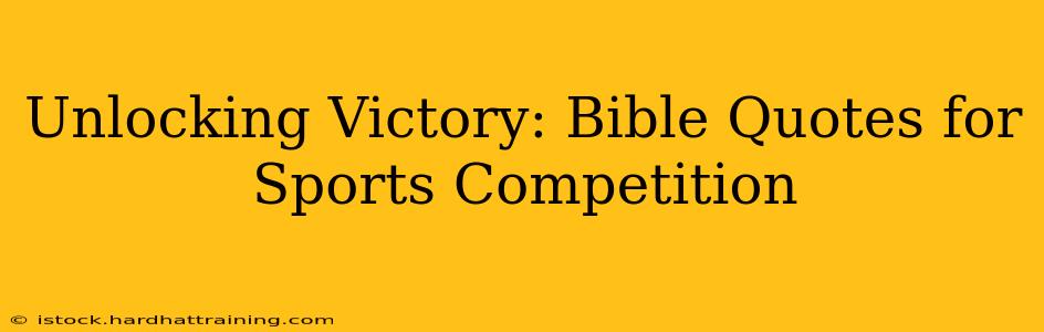 Unlocking Victory: Bible Quotes for Sports Competition