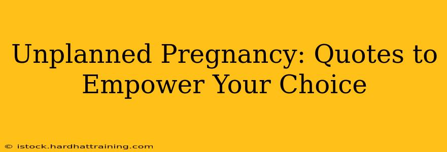 Unplanned Pregnancy: Quotes to Empower Your Choice