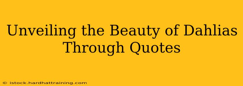Unveiling the Beauty of Dahlias Through Quotes