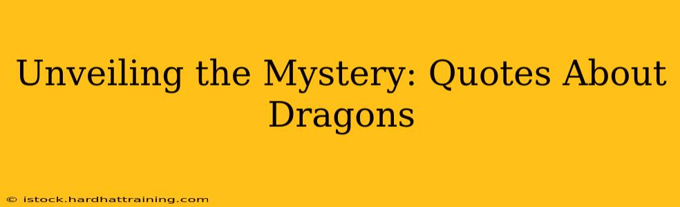 Unveiling the Mystery: Quotes About Dragons