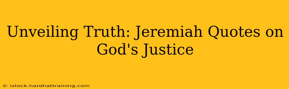 Unveiling Truth: Jeremiah Quotes on God's Justice