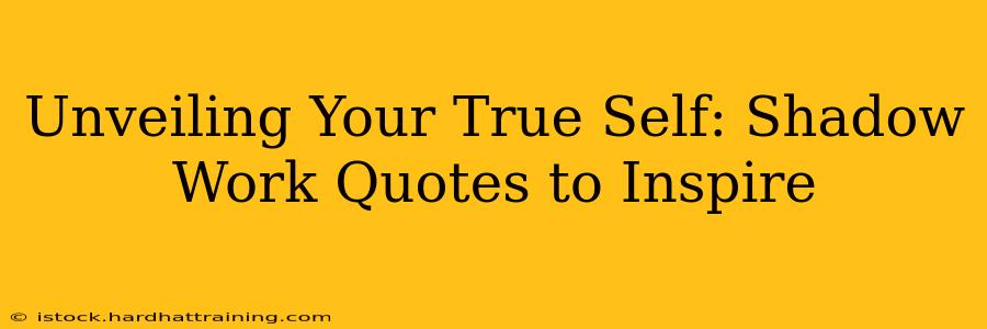 Unveiling Your True Self: Shadow Work Quotes to Inspire