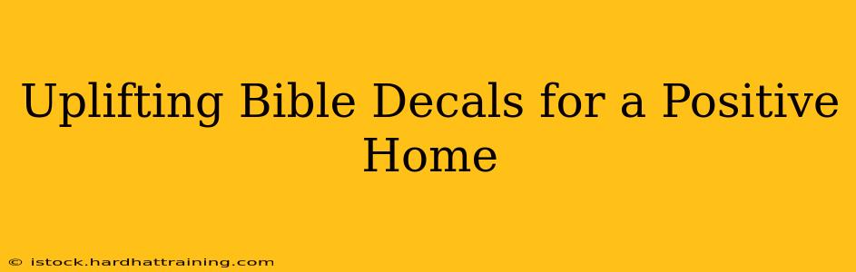 Uplifting Bible Decals for a Positive Home