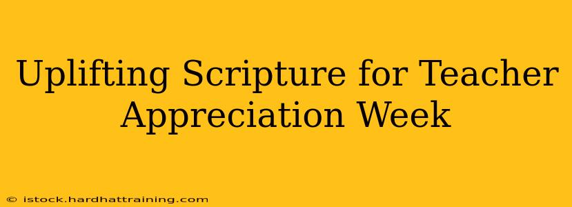 Uplifting Scripture for Teacher Appreciation Week