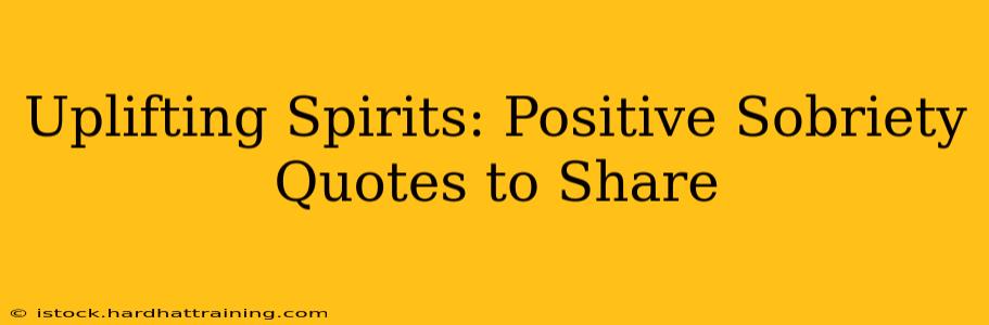 Uplifting Spirits: Positive Sobriety Quotes to Share