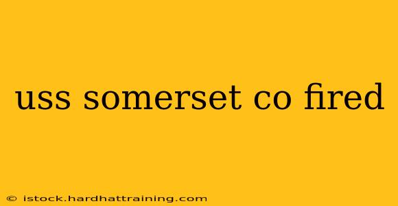 uss somerset co fired