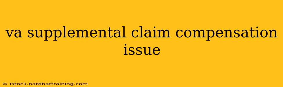va supplemental claim compensation issue