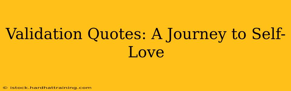 Validation Quotes: A Journey to Self-Love