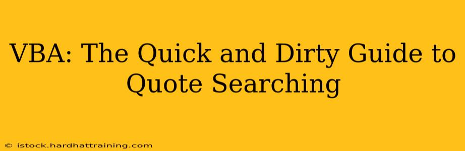 VBA: The Quick and Dirty Guide to Quote Searching