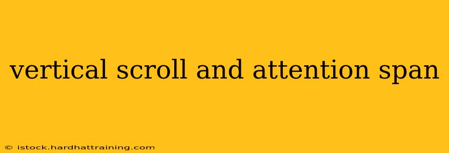 vertical scroll and attention span