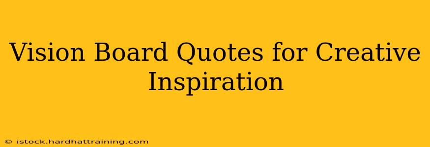 Vision Board Quotes for Creative Inspiration