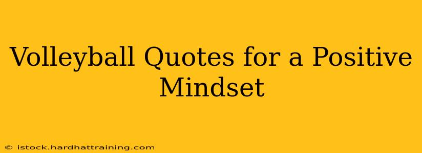 Volleyball Quotes for a Positive Mindset