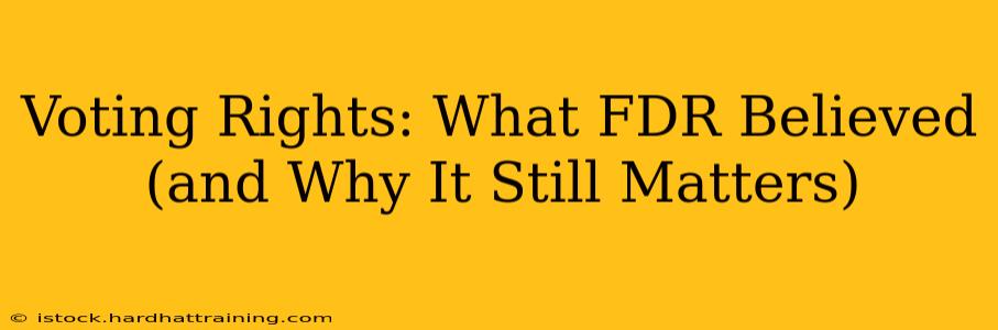 Voting Rights: What FDR Believed (and Why It Still Matters)