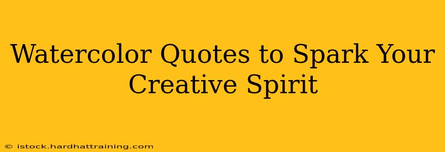 Watercolor Quotes to Spark Your Creative Spirit