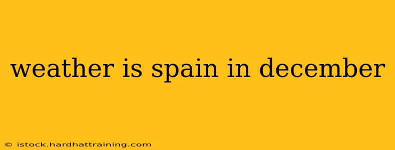 weather is spain in december