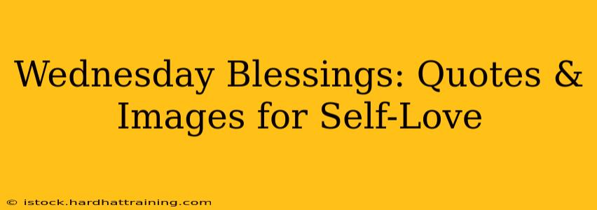 Wednesday Blessings: Quotes & Images for Self-Love