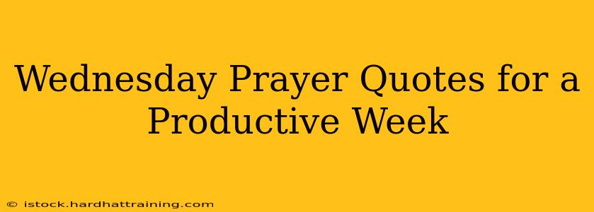Wednesday Prayer Quotes for a Productive Week