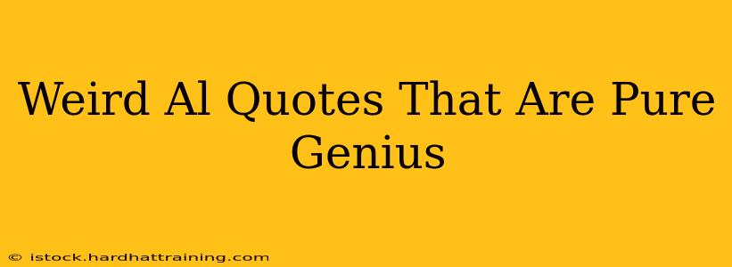 Weird Al Quotes That Are Pure Genius