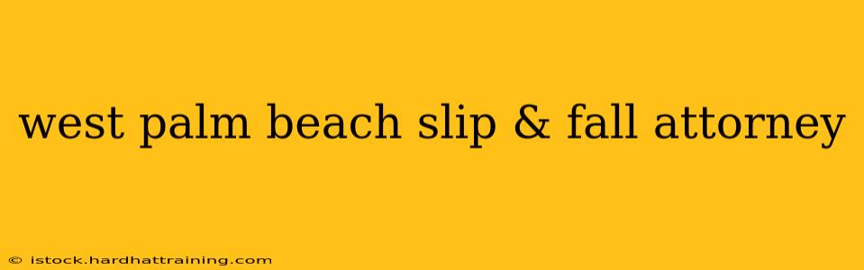 west palm beach slip & fall attorney